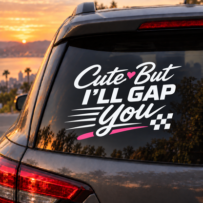 Cute But I’ll Gap You Car Decal | White & Pink Vinyl Window Decal