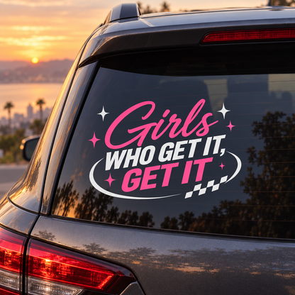 Girls Who Get It, Get It Car Decal | White & Pink Vinyl Window Decal