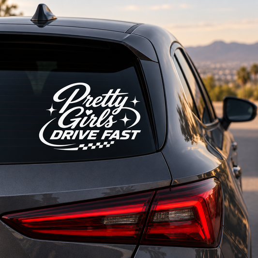 Pretty Girls Drive Fast Car Decal | White Vinyl Window Decal